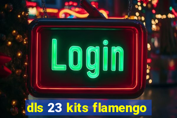 dls 23 kits flamengo